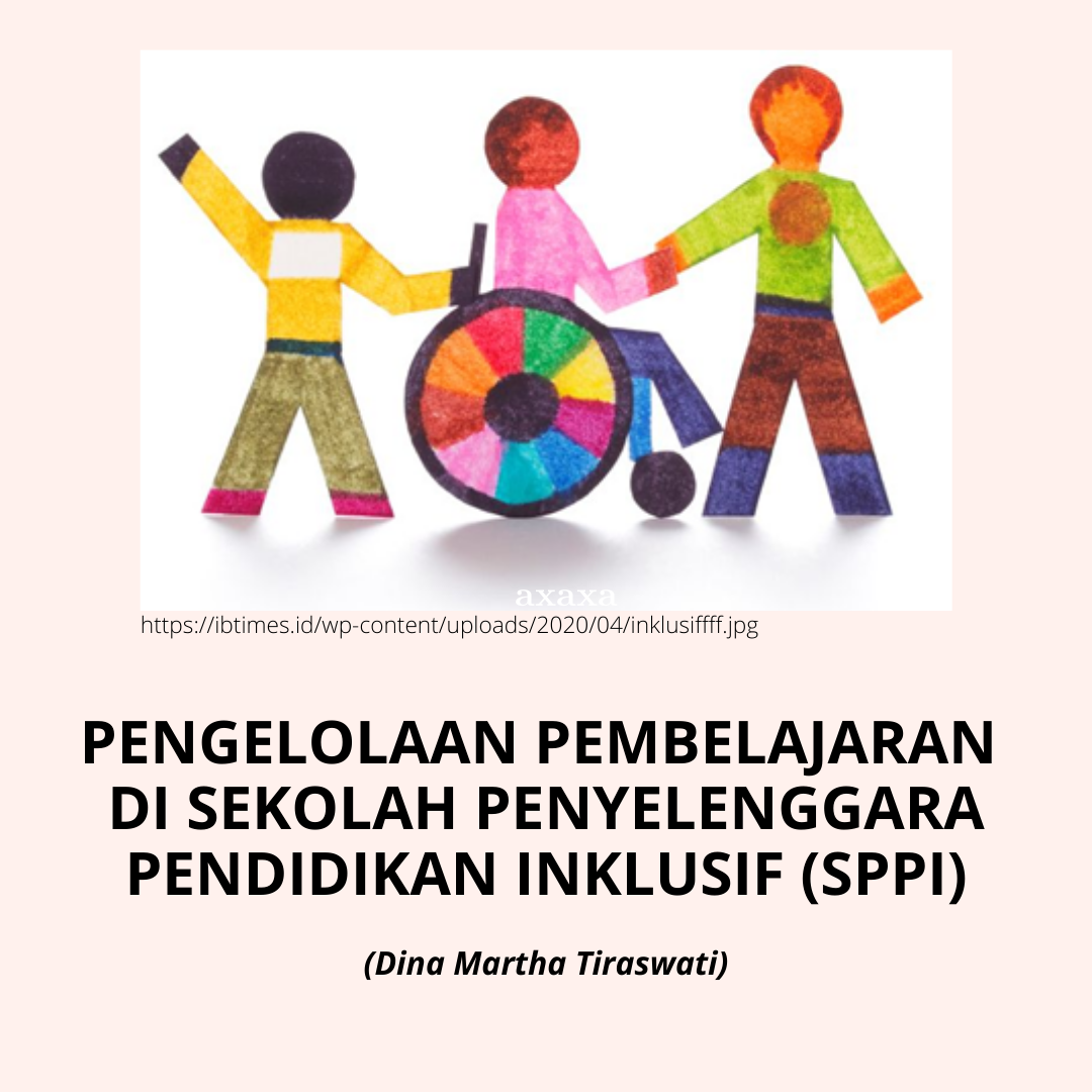 PENGELOLAAN PEMBELAJARAN DI SEKOLAH PENYELENGGARA PENDIDIKAN INKLUSIF (SPPI)