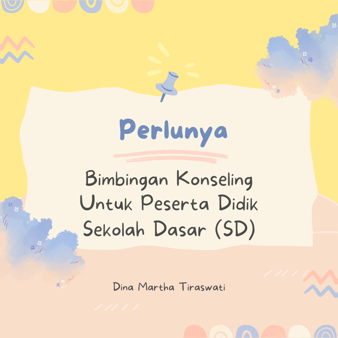 PERLUNYA BIMBINGAN KONSELING UNTUK PESERTA DIDIK SEKOLAH DASAR (SD)