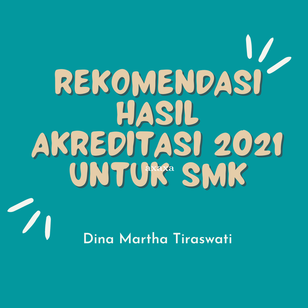 REKOMENDASI HASIL AKREDITASI 2021 UNTUK SMK