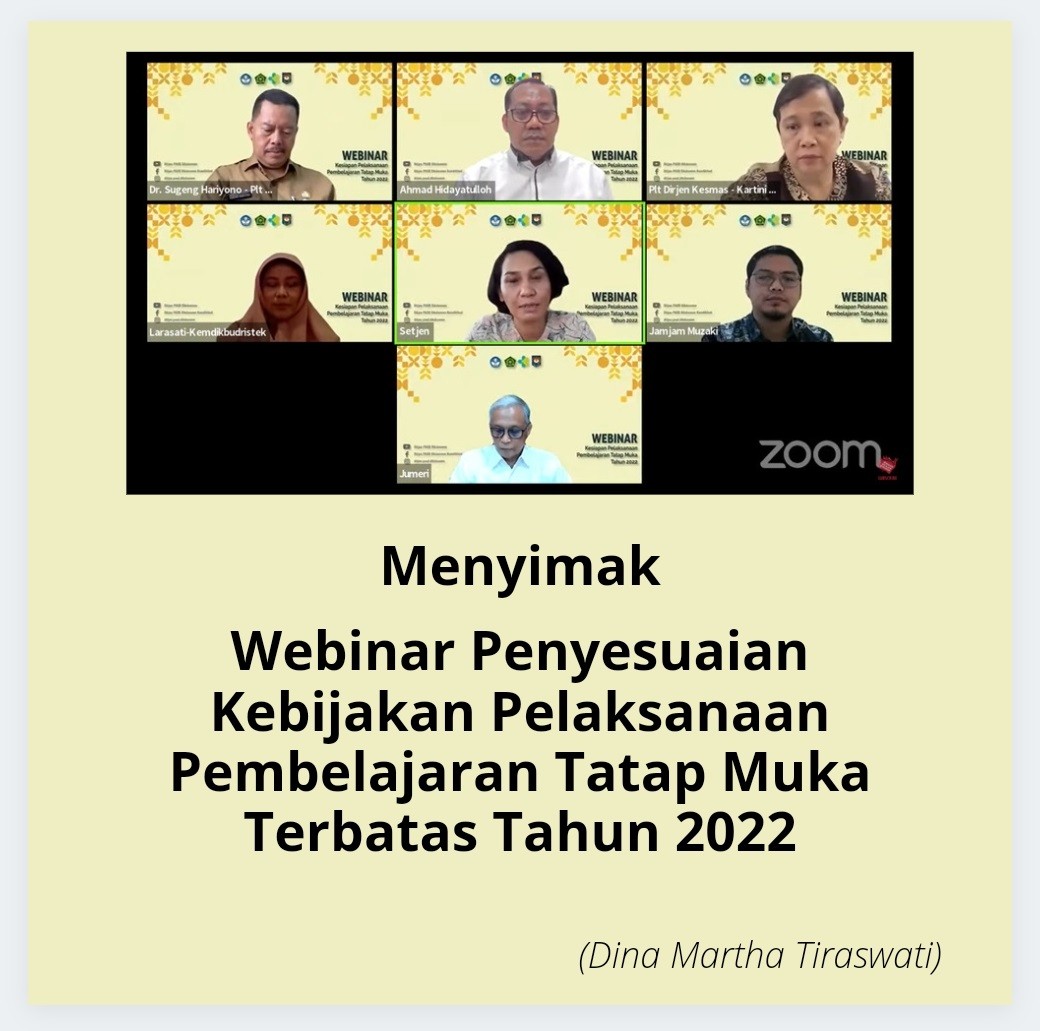 Menyimak Webinar Penyesuaian Kebijakan Pelaksanaan Pembelajaran Tatap Muka Terbatas Tahun 2022