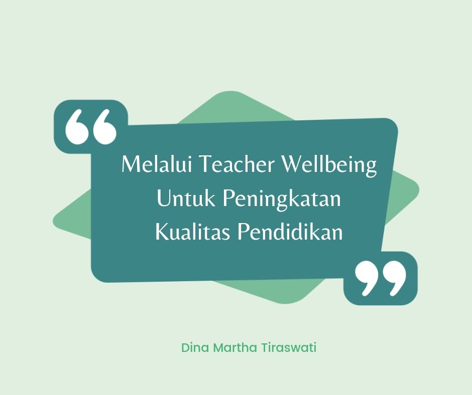 Melalui Teacher Wellbeing Untuk Peningkatan Kualitas Pendidikan